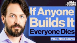 Within Reason #153, “If Anyone Builds It, EVERYONE Dies - AI Expert on Superintelligence”