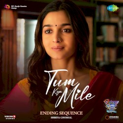 Tum Kya Mile - Ending Sequence (From “Rocky Aur Rani Kii Prem Kahaani”)