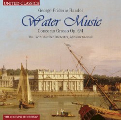 Water Music / Concerto Grosso op. 6/4