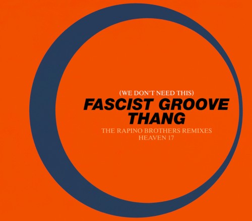 (We Don’t Need This) Fascist Groove Thang (The Rapino Brothers remixes)
