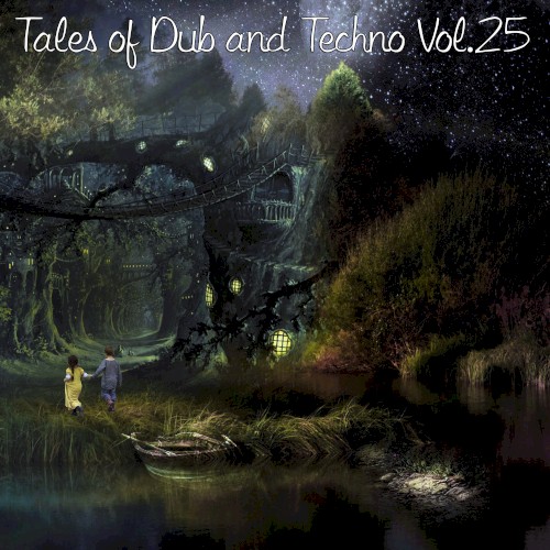 Tales of Dub and Techno, Vol. 25