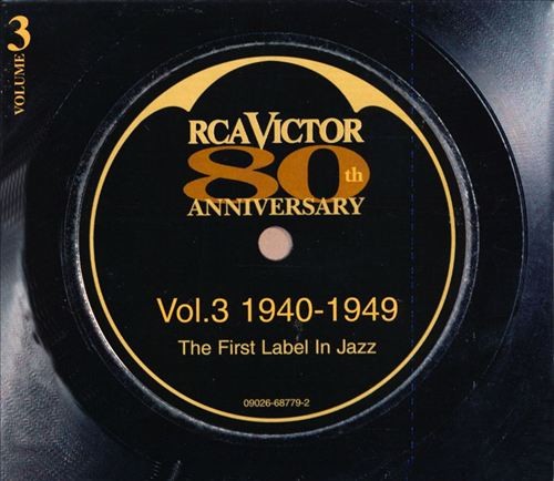 RCA Victor 80th Anniversary • The First Label In Jazz • Vol.3 1940-1949