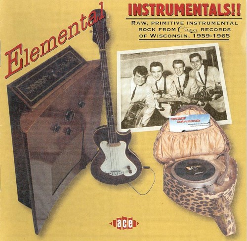 Elemental Instrumentals! Raw Primitive Instrumentals Rock From Cuca Records of Wisconsin, 1959-1965
