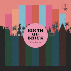 Birth of Shiva (JKriv remix)