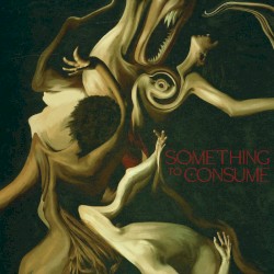 Something to Consume
