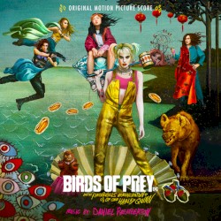 Birds of Prey and the Fantabulous Emancipation of One Harley Quinn: Original Motion Picture Score