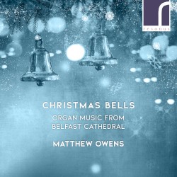 Christmas Bells: Organ Music from Belfast Cathedral