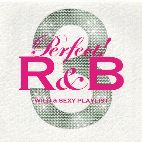 Perfect! R&B 3: Wild & Sexy Playlist