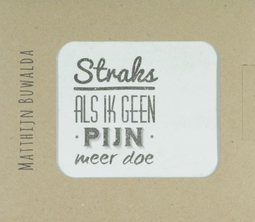 Straks als ik geen pijn meer doe