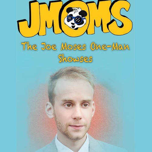 JMOMS: The Joe Moses One‐Man Showses