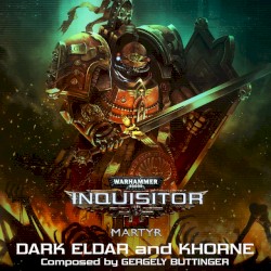 Warhammer 40k: Inquisitor Martyr Dark Eldar and Khorne (Original Soundtrack)