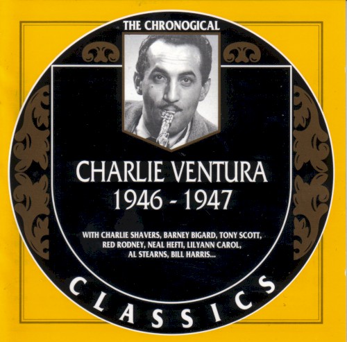 The Chronological Classics: Charlie Ventura 1946-1947