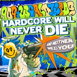 Hardcore Will Never Die, and Neither Will You