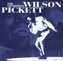 The Definitive Wilson Pickett