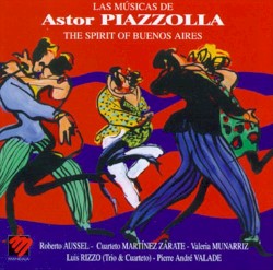 Las Musicas de Astor Piazzolla: The Spirit of Buenos Aires