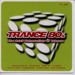 Trance 80’s: The Next Generation of Trance, Volume 03
