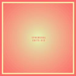 Ephemeral Edits 013