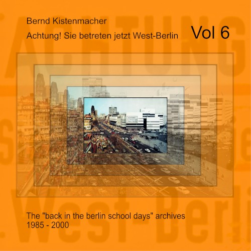 Achtung! Sie betreten jetzt West-Berlin, Vol 6