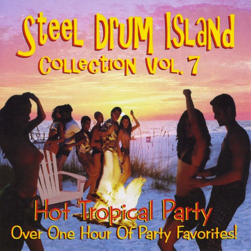 Steel Drum Island Collection, Vol. 7: Hot Tropical Party
