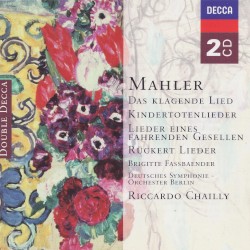 Das klagende Lied / Kindertotenlieder / Rückert-Lieder / Lieder eines fahrenden Gesellen