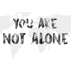 You Are Not Alone