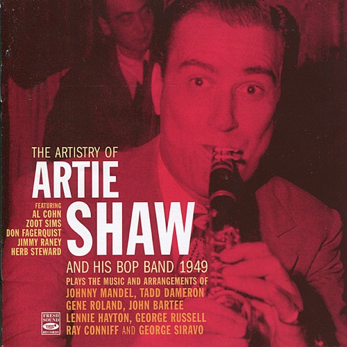 The Artistry of Artie Shaw and His Bop Band 1949