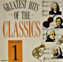 The Greatest Hits of the Classics, Volume 1