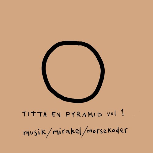 Titta En Pyramid vol. 1 (musik/mirakel/morsekoder)