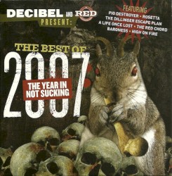 Decibel and RED Presents: The Best of 2007 – The Year in Not Sucking