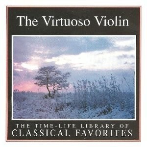 The Time - Life Library of Classical Favorites: The Virtuoso Violin