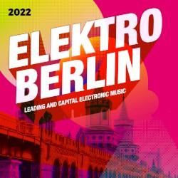 Elektro Berlin 2022: Leading And Capital Electronic Music