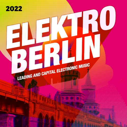 Elektro Berlin 2022: Leading And Capital Electronic Music