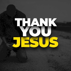 Thank You Jesus