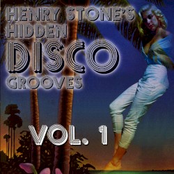 Henry Stone's Hidden Disco Grooves, Vol. 1