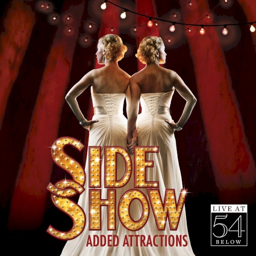 Side Show: Added Attractions – Live at 54 Below