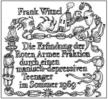 Die Erfindung der Roten Armee Fraktion durch einen manisch-depressiven Teenager im Sommer 1969
