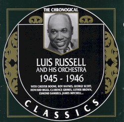 The Chronological Classics: Luis Russell and His Orchestra 1945-1946