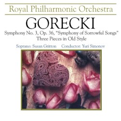 Symphony no. 3 op. 36, "Symphony of Sorrowful Songs" / Three Pieces in Old Style