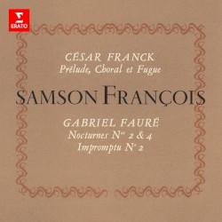 Franck: Prélude, Choral et Fugue / Fauré: Nocturnes nos. 2 & 4 / Impromptu no. 2