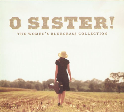 O Sister! The Women’s Bluegrass Collection