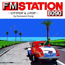 FM STATION 8090 ～CITYPOP & J‐POP～ by Kamasami Kong