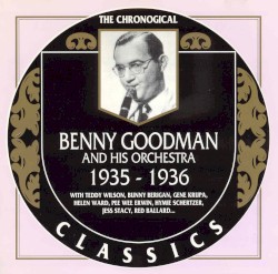 The Chronological Classics: Benny Goodman and His Orchestra 1935-1936