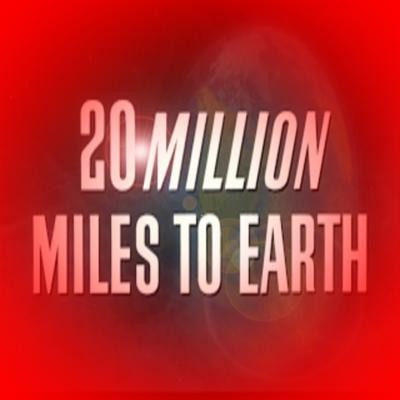 20 Million Miles to Earth