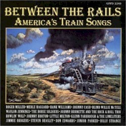 Between the Rails: America’s Train Songs