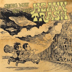 Going Way Out With Heavy Trash