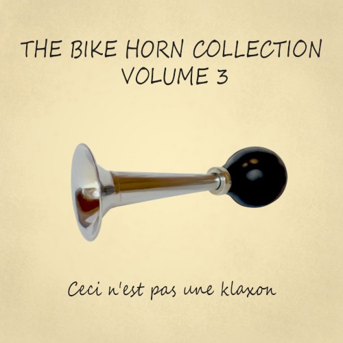 The Bike Horn Collection Volume 3: Ceci n'est pas une klaxon