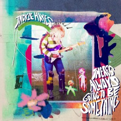 There's Always Going to Be Something