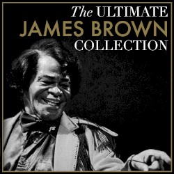The Ultimate James Brown Collection