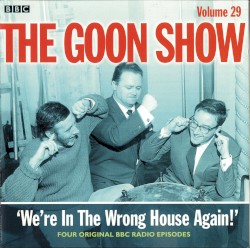 The Goon Show, Volume 29: “We're in the Wrong House Again!”