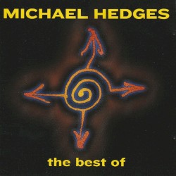 The Best of Michael Hedges